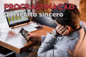 Procrastinação: um relato sincero. A imagem mostra um procrastinador mexendo no celular ao invés de fazer o seu planejamento de estudos