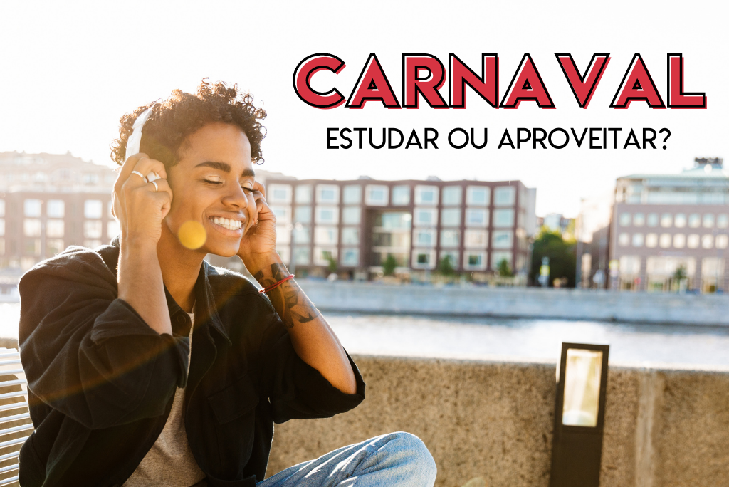 Moça de pele negra com fones de ouvido sorrindo. Ao lado está escrito "Carnaval. Estudar ou aproveitar?"